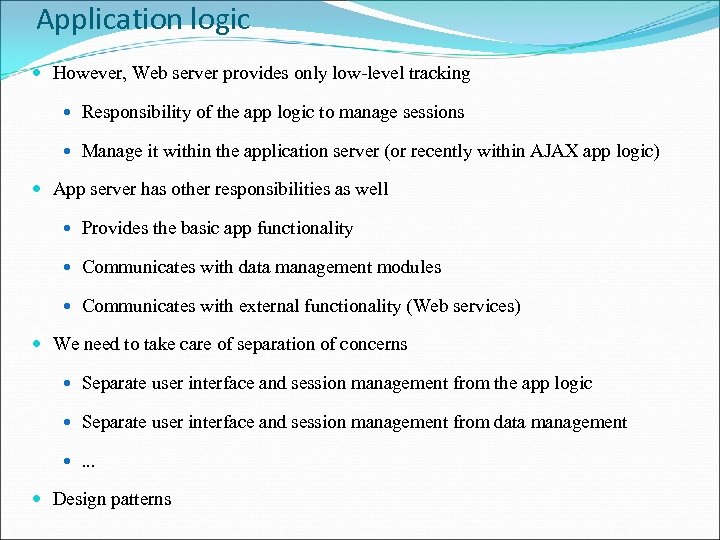 Application logic However, Web server provides only low-level tracking Responsibility of the app logic