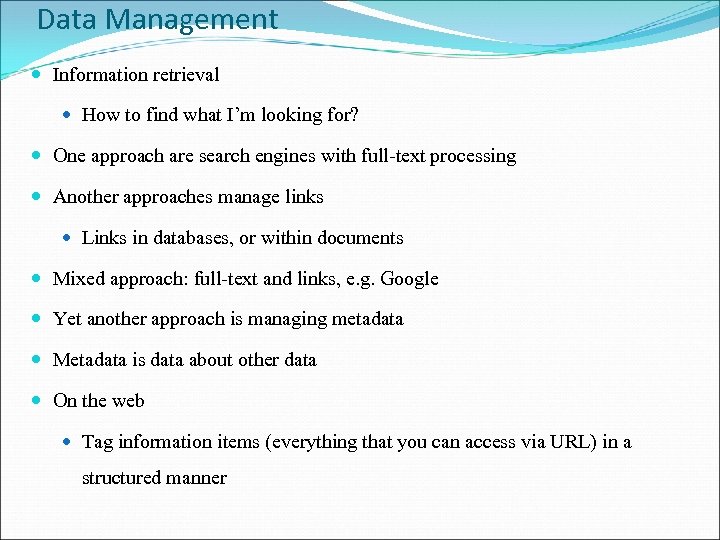 Data Management Information retrieval How to find what I’m looking for? One approach are