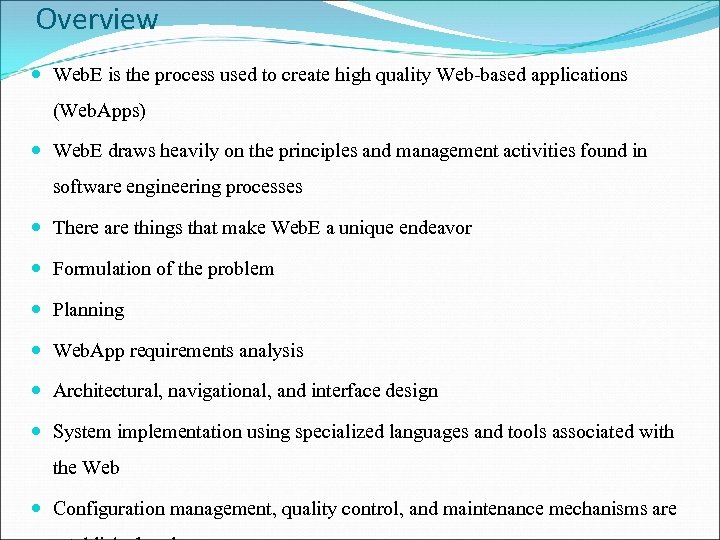 Overview Web. E is the process used to create high quality Web-based applications (Web.