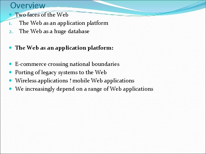 Overview Two faces of the Web 1. The Web as an application platform 2.