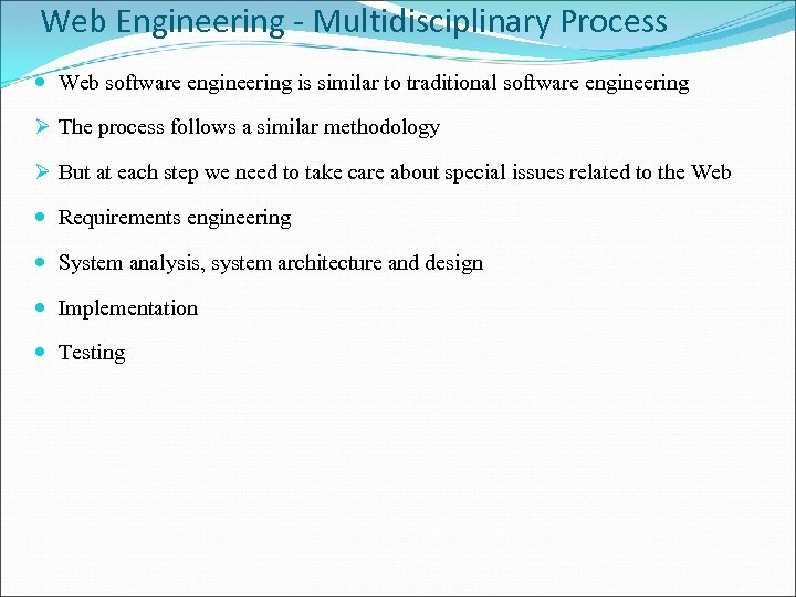 Web Engineering - Multidisciplinary Process Web software engineering is similar to traditional software engineering