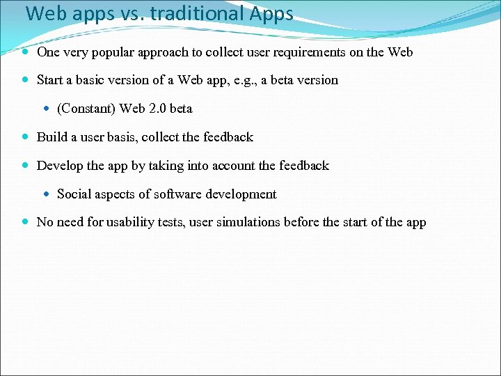 Web apps vs. traditional Apps One very popular approach to collect user requirements on
