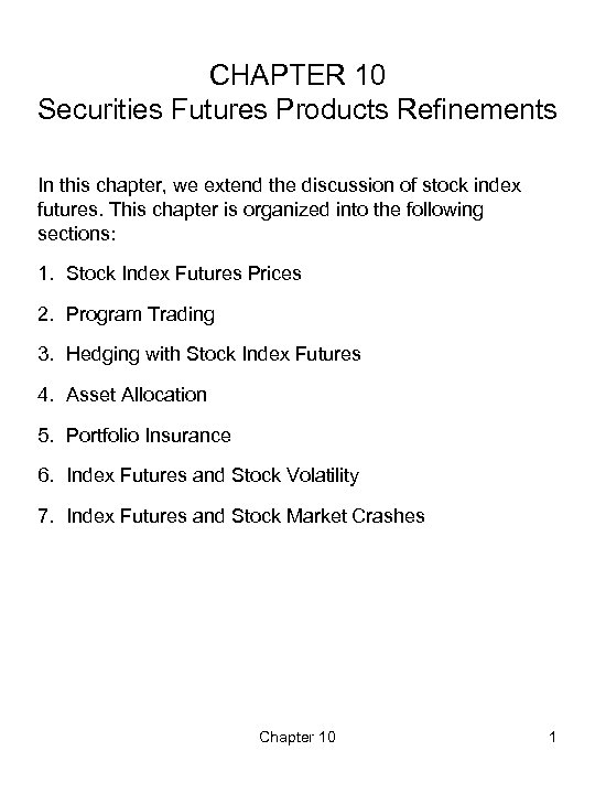CHAPTER 10 Securities Futures Products Refinements In this chapter, we extend the discussion of