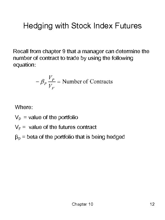 Hedging with Stock Index Futures Recall from chapter 9 that a manager can determine