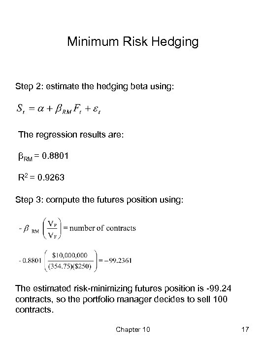 Minimum Risk Hedging Step 2: estimate the hedging beta using: The regression results are: