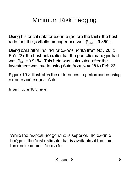 Minimum Risk Hedging Using historical data or ex-ante (before the fact), the best ratio
