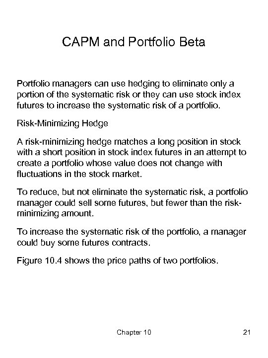 CAPM and Portfolio Beta Portfolio managers can use hedging to eliminate only a portion