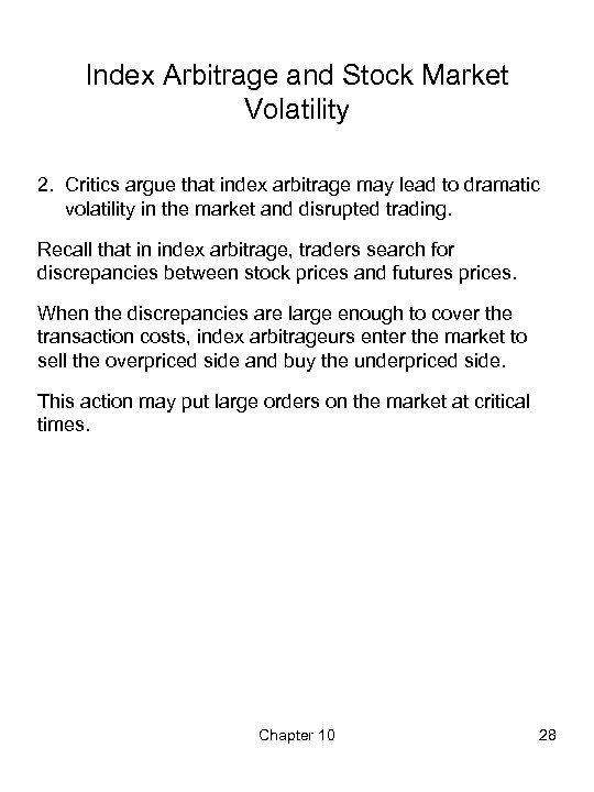 Index Arbitrage and Stock Market Volatility 2. Critics argue that index arbitrage may lead
