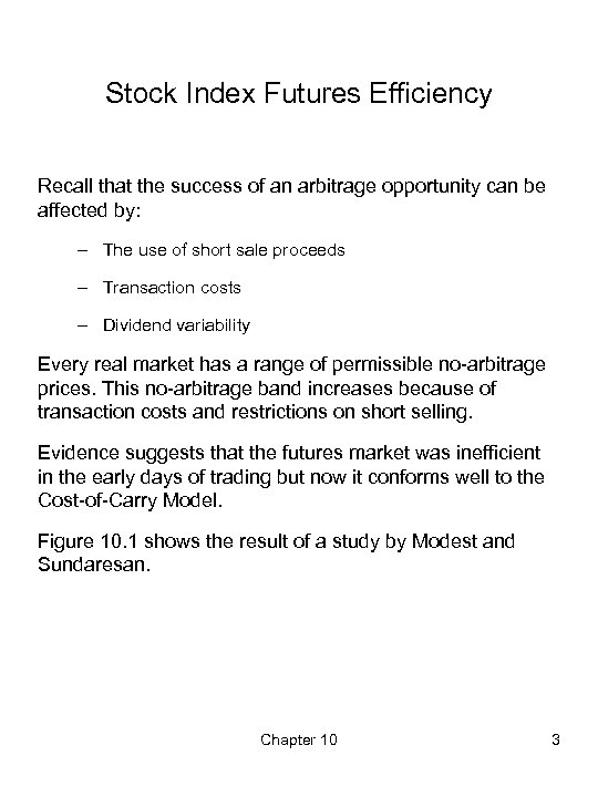 Stock Index Futures Efficiency Recall that the success of an arbitrage opportunity can be