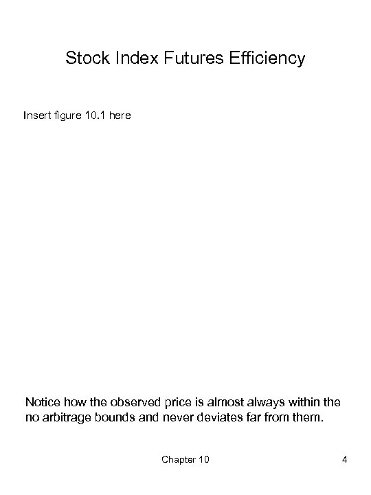 Stock Index Futures Efficiency Insert figure 10. 1 here Notice how the observed price
