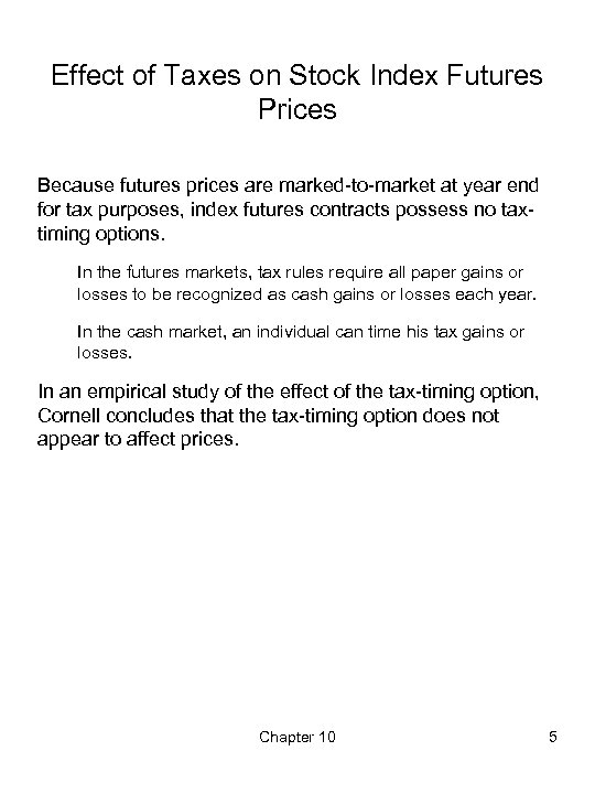 Effect of Taxes on Stock Index Futures Prices Because futures prices are marked-to-market at