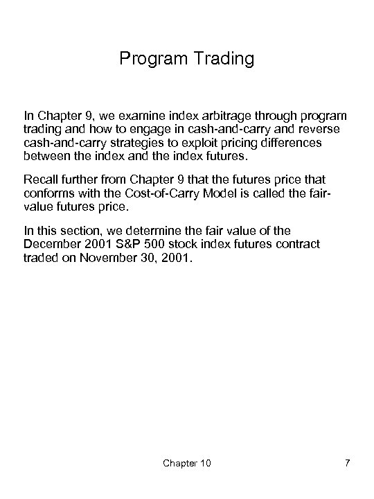 Program Trading In Chapter 9, we examine index arbitrage through program trading and how