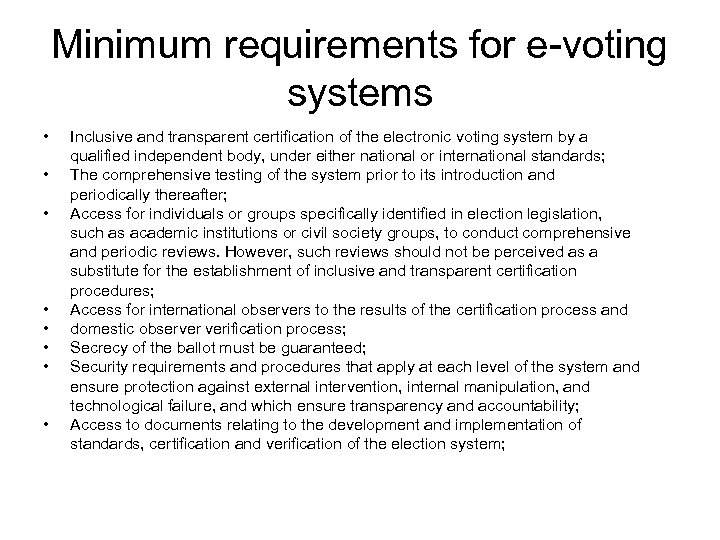 Minimum requirements for e-voting systems • • Inclusive and transparent certification of the electronic