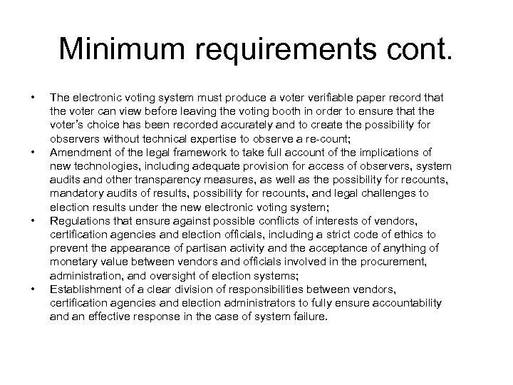 Minimum requirements cont. • • The electronic voting system must produce a voter verifiable