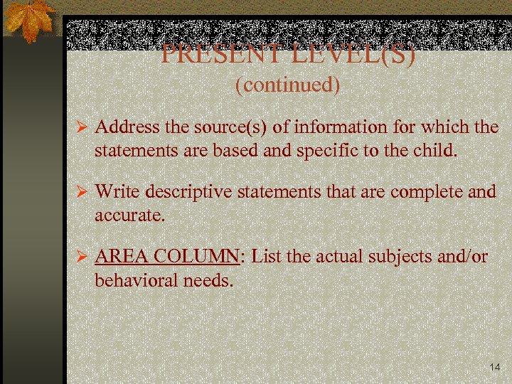 PRESENT LEVEL(S) (continued) Ø Address the source(s) of information for which the statements are