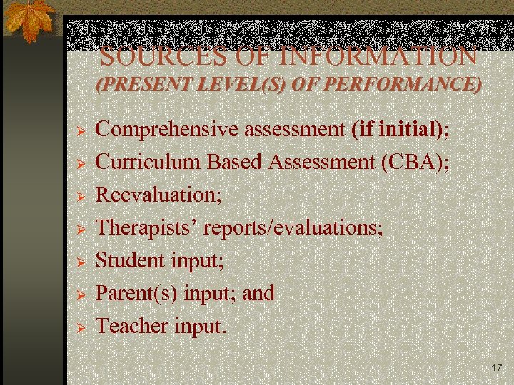 SOURCES OF INFORMATION (PRESENT LEVEL(S) OF PERFORMANCE) Ø Ø Ø Ø Comprehensive assessment (if
