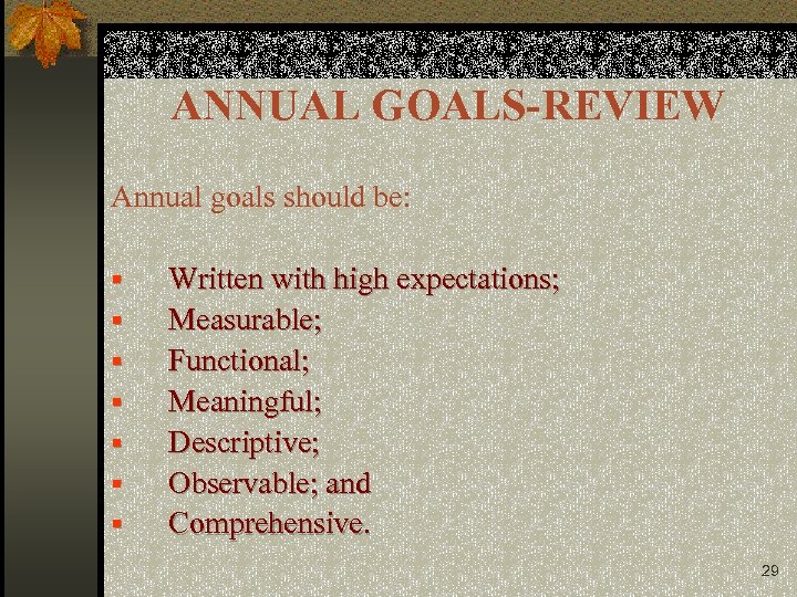 ANNUAL GOALS-REVIEW Annual goals should be: § § § § Written with high expectations;