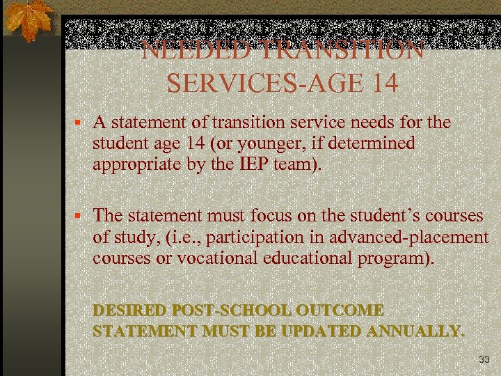 NEEDED TRANSITION SERVICES-AGE 14 § A statement of transition service needs for the student