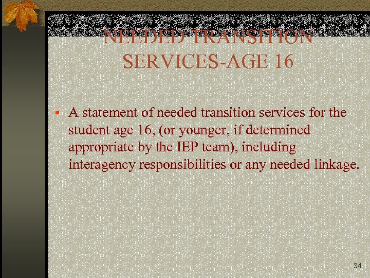 NEEDED TRANSITION SERVICES-AGE 16 § A statement of needed transition services for the student