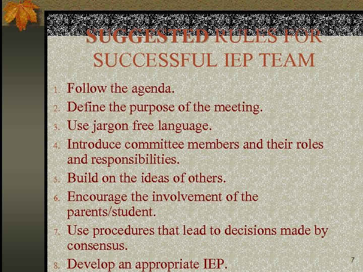 SUGGESTED RULES FOR SUCCESSFUL IEP TEAM 1. 2. 3. 4. 5. 6. 7. 8.