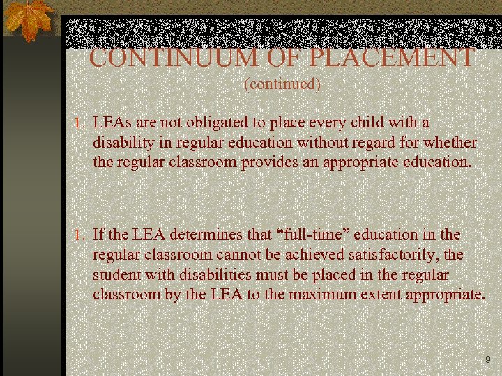 CONTINUUM OF PLACEMENT (continued) 1. LEAs are not obligated to place every child with
