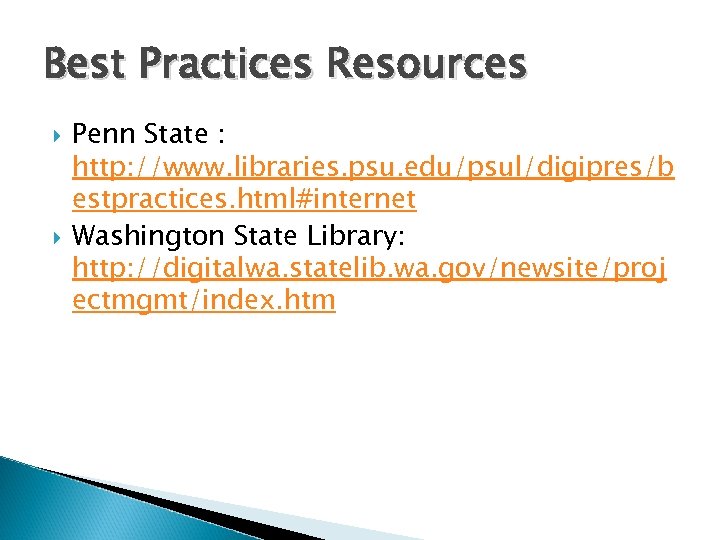 Best Practices Resources Penn State : http: //www. libraries. psu. edu/psul/digipres/b estpractices. html#internet Washington