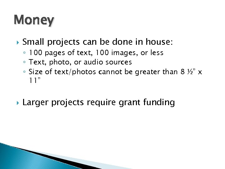Money Small projects can be done in house: ◦ 100 pages of text, 100