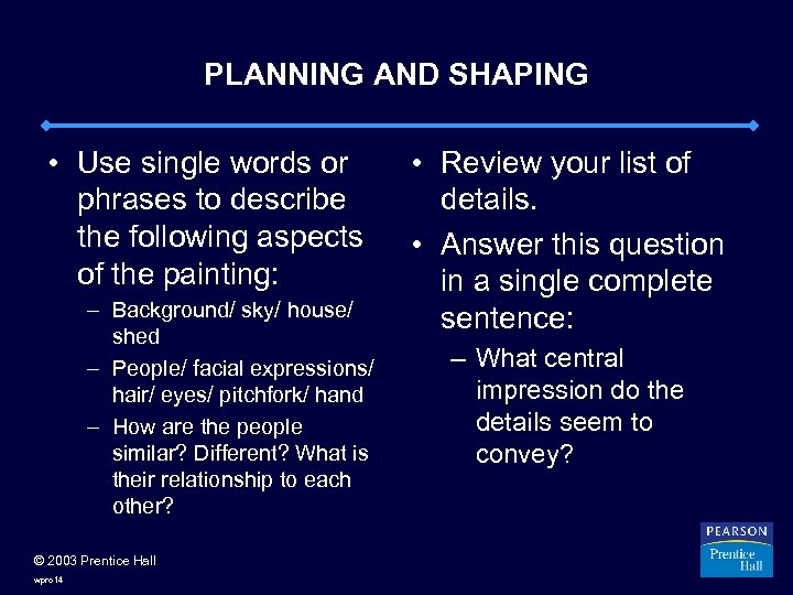 PLANNING AND SHAPING • Use single words or phrases to describe the following aspects