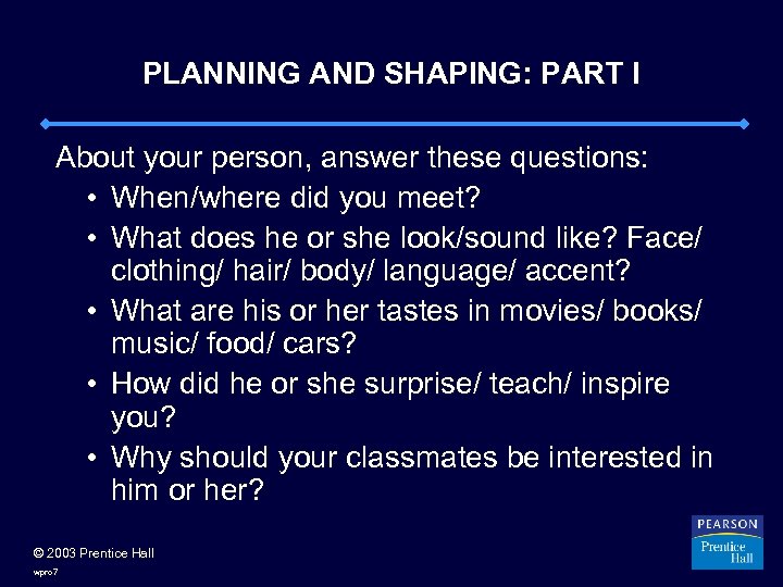 PLANNING AND SHAPING: PART I About your person, answer these questions: • When/where did