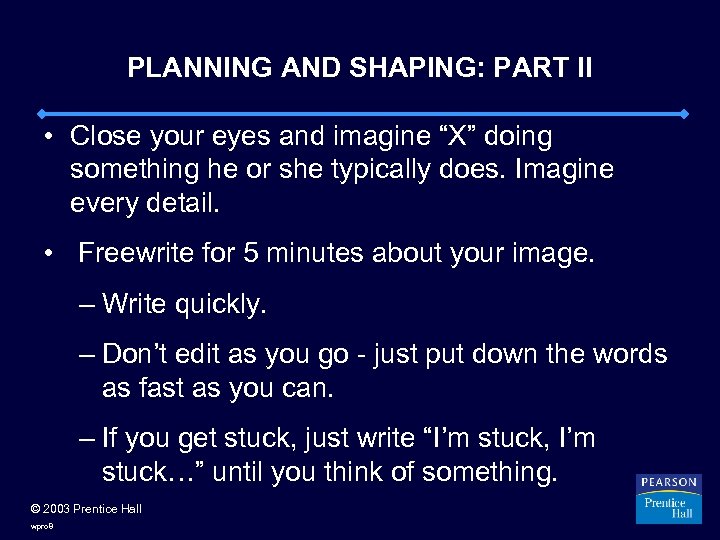 PLANNING AND SHAPING: PART II • Close your eyes and imagine “X” doing something