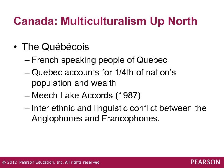 Canada: Multiculturalism Up North • The Québécois – French speaking people of Quebec –