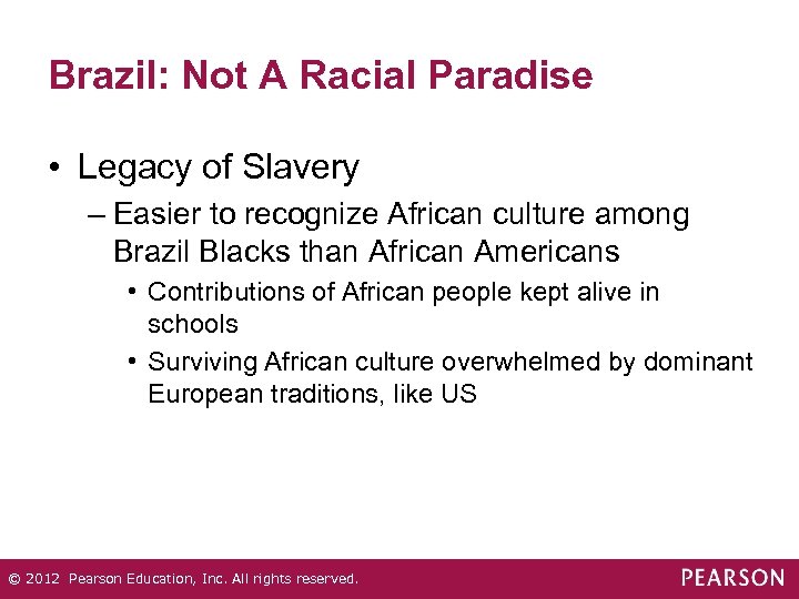 Brazil: Not A Racial Paradise • Legacy of Slavery – Easier to recognize African