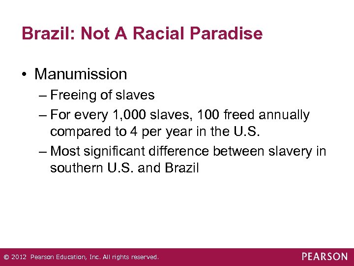 Brazil: Not A Racial Paradise • Manumission – Freeing of slaves – For every