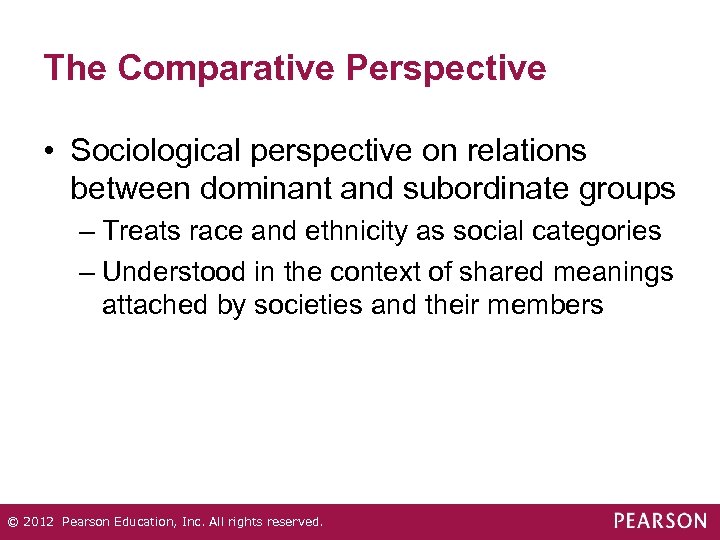 The Comparative Perspective • Sociological perspective on relations between dominant and subordinate groups –