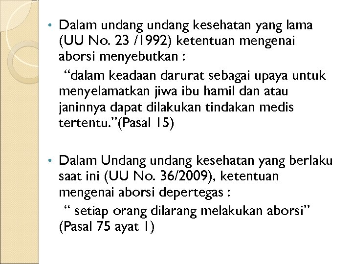  • Dalam undang kesehatan yang lama (UU No. 23 /1992) ketentuan mengenai aborsi