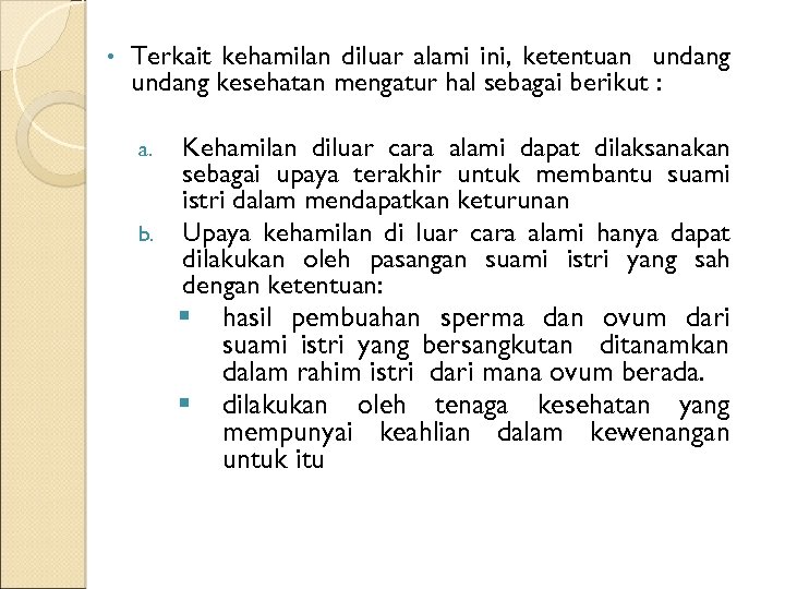  • Terkait kehamilan diluar alami ini, ketentuan undang kesehatan mengatur hal sebagai berikut