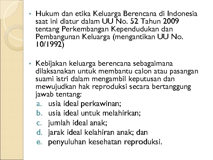  • Hukum dan etika Keluarga Berencana di Indonesia saat ini diatur dalam UU
