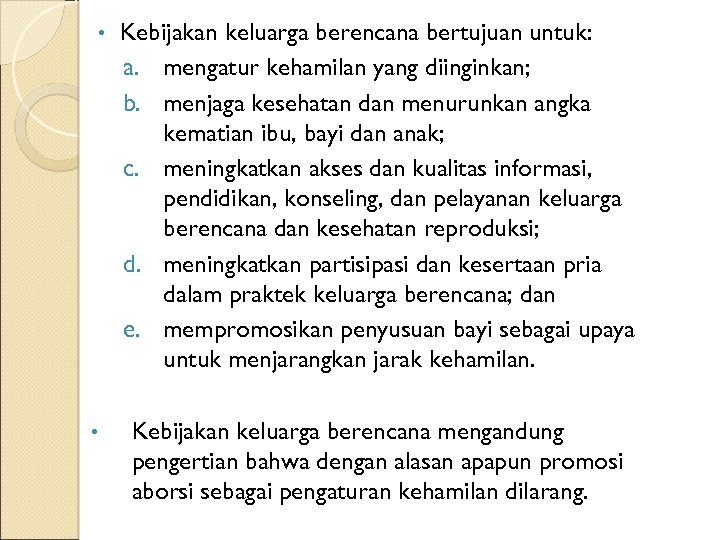  • • Kebijakan keluarga berencana bertujuan untuk: a. mengatur kehamilan yang diinginkan; b.