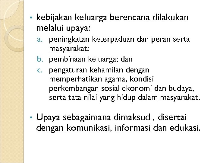  • kebijakan keluarga berencana dilakukan melalui upaya: a. peningkatan keterpaduan dan peran serta