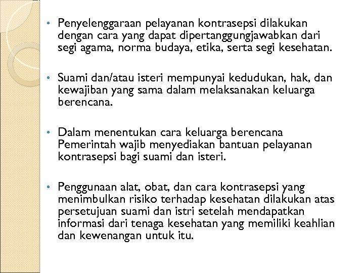  • Penyelenggaraan pelayanan kontrasepsi dilakukan dengan cara yang dapat dipertanggungjawabkan dari segi agama,
