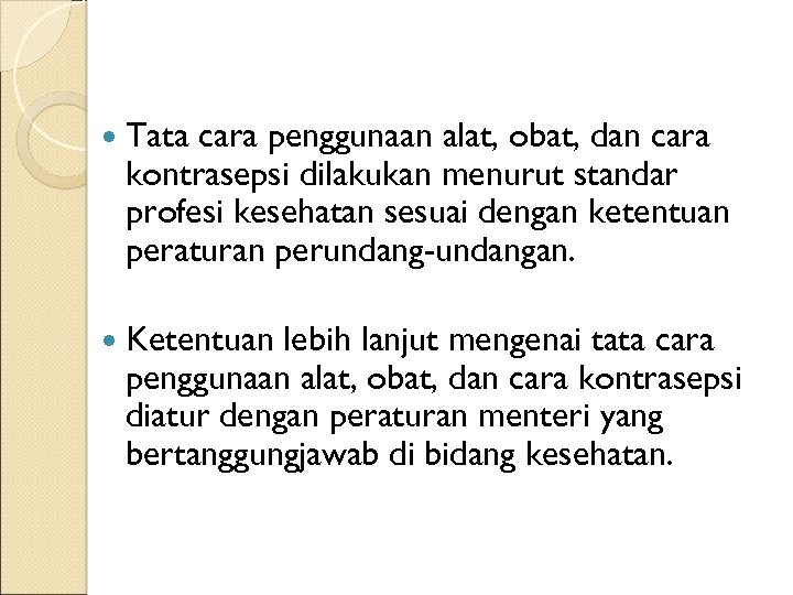  Tata cara penggunaan alat, obat, dan cara kontrasepsi dilakukan menurut standar profesi kesehatan