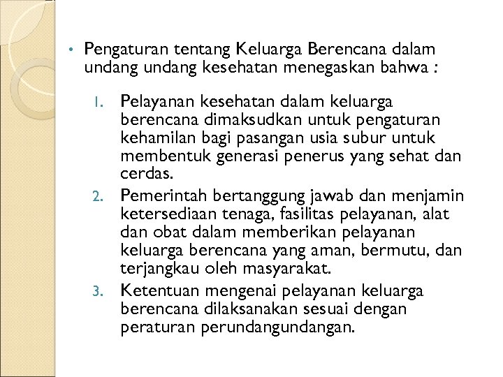  • Pengaturan tentang Keluarga Berencana dalam undang kesehatan menegaskan bahwa : Pelayanan kesehatan