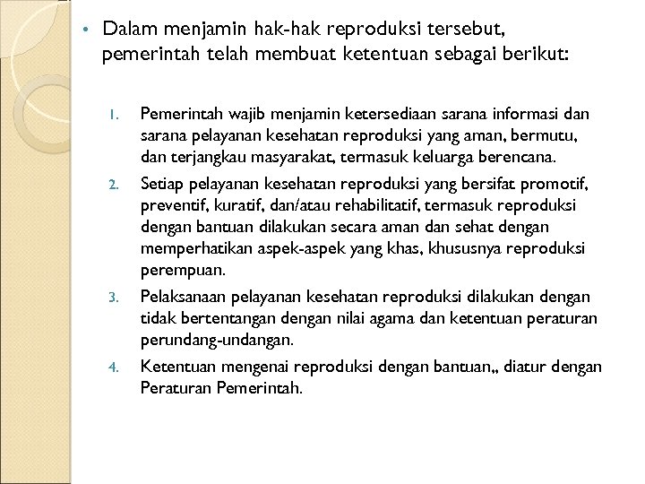  • Dalam menjamin hak-hak reproduksi tersebut, pemerintah telah membuat ketentuan sebagai berikut: 1.