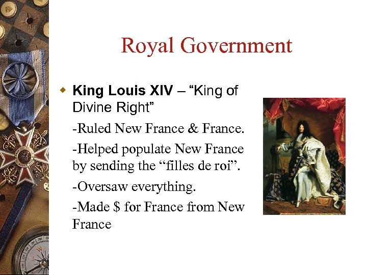 Royal Government w King Louis XIV – “King of Divine Right” -Ruled New France