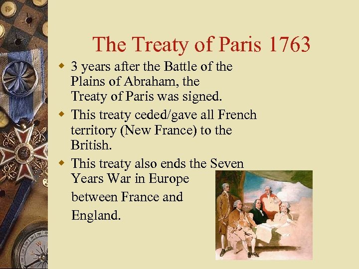 The Treaty of Paris 1763 w 3 years after the Battle of the Plains