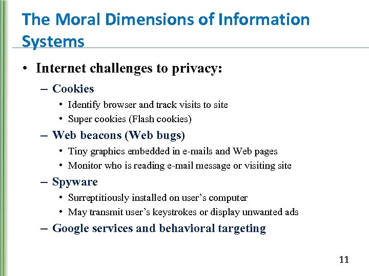 The Moral Dimensions of Information Systems • Internet challenges to privacy: – Cookies •