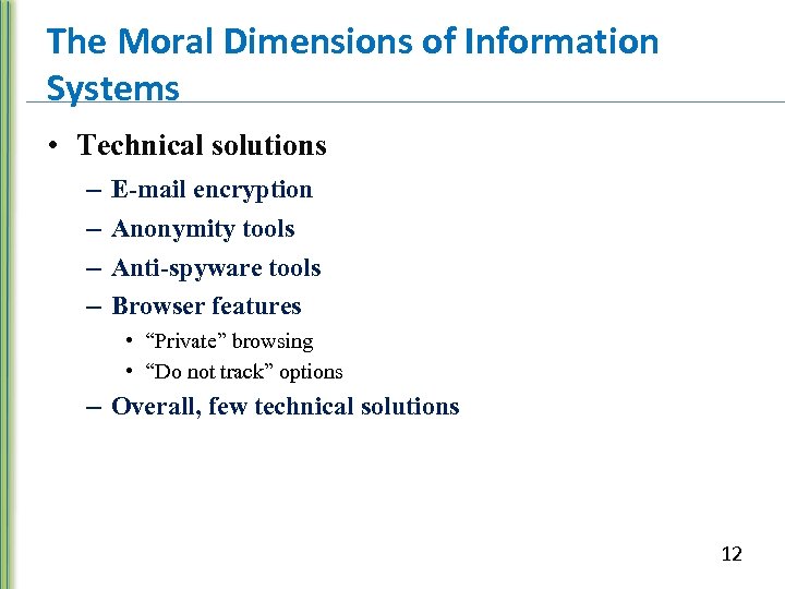 The Moral Dimensions of Information Systems • Technical solutions – – E-mail encryption Anonymity