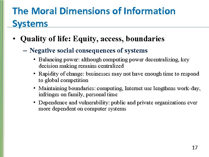 The Moral Dimensions of Information Systems • Quality of life: Equity, access, boundaries –