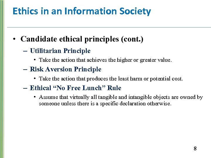 Ethics in an Information Society • Candidate ethical principles (cont. ) – Utilitarian Principle