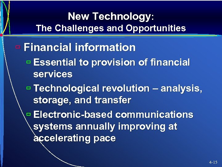 New Technology: The Challenges and Opportunities ù Financial information ù Essential to provision of